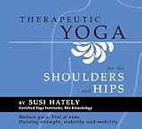 Therapeutic Yoga for the Shoulders and Hips PRACTICE DVD