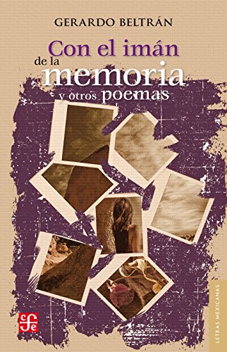 Con el imán de la memoria y otros poemas (Letras Mexicanas) (Spanish Edition)