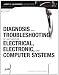 Diagnosis and Troubleshooting of Automotive Electrical, Electronic, and Computer Systems (6th Edition) (Professional Technician)