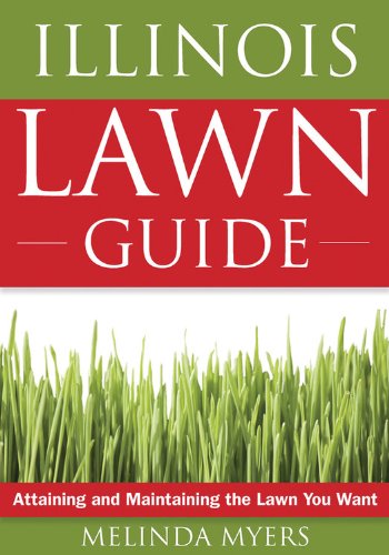 Illinois Lawn Guide: Attaining and Maintaining the Lawn You Want (Guide to Midwest and Southern Lawns)