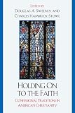 Holding On to the Faith: Confessional Traditions and American Christianity