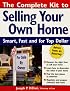 The Complete Kit to Selling Your Own Home: Smart, Fast and for Top Dollar (Complete Kit to Selling Your Own Home)