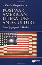 A Concise Companion to Postwar American Literature and Culture A Concise Companion to Postwar American Literature and Culture