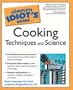 The Complete Idiot's Guide to Cooking Techniques and Science