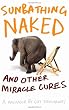 Sunbathing Naked and Other Miracle Cures: A Memoir