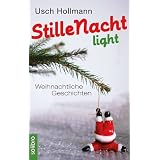 Stille Nacht light: Weihnachtliche Geschichten (mit neuen Lisbeth-Geschichten)von "Usch Hollmann"