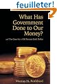 What Has Government Done to Our Money? Case for the 100 Percent Gold Dollar