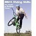 BMX Riding Skills: The Guide to Flatland Tricks