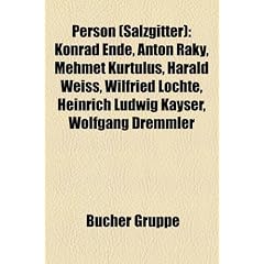 Person (Salzgitter): Konrad Ende, Anton Raky, Mehmet Kurtulu, Harald Weiss, Wilfried Lochte, Heinrich Ludwig Kayser, Wolfgang Dremmler