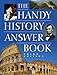 The Handy History Answer Book (The Handy Answer Book Series)