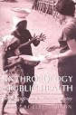 Anthropology in Public Health: Bridging Differences in Culture and Society