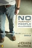 No Perfect People Allowed with DVD: Creating a Come as You Are Culture in the Church