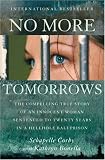 No More Tomorrows: The Compelling True Story of an Innocent Woman Sentenced to Twenty Years in a Hellhole Bali Prison