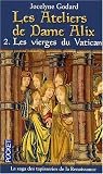 Les Ateliers de Dame Alix, Tome 2 : Les vierges du Vatican