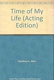 Time of my life : a play