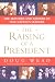 The Raising of a President: The Mothers and Fathers of Our Nation's Leaders