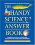 The Handy Science Answer Book (The Handy Answer Book Series)