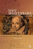 Why Shakespeare: An Introduction to the Playwright`s Art