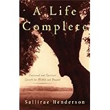 a life complete emotional and spiritual growth for midlife and beyond