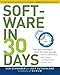 Software in 30 Days: How Agile Managers Beat the Odds, Delight Their Customers, And Leave Competitors In the Dust