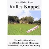 Kalles Koppel - Die wahre Geschichte von B�rokratie und Missgunst, Beharrlichkeit,Gl�ck und Erfolgvon "Karl-Heinz Lenz"