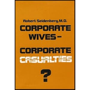 Corporate Wives - Corporate Casualties (The Unique and Heavy Stress on the Wives of Executives)