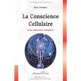 La Conscience Cellulaire et la m�moire cellulairepar �ric Gerber