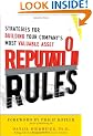 Reputation Rules: Strategies for Building Your Company's Most valuable Asset