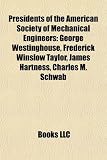 Produkt-Bild: Presidents of the American Society of Mechanical Engineers: George Westinghouse, Frederick Winslow Taylor, James Hartness, Charles M. Schwab
