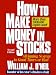 How to Make Money in Stocks: A Winning System in Good Times or Bad