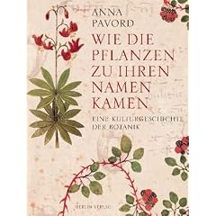 Wie die Pflanzen zu ihren Namen kamen: Eine Kulturgeschichte der Botanik