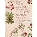 Wie die Pflanzen zu ihren Namen kamen: Eine Kulturgeschichte der Botanik