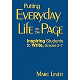 Putting Everyday Life on the Page: Inspiring Students to Write, Grades 2-7