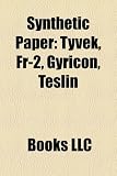 Synthetic Paper: Tyvek, Fr-2, Gyricon, Teslin