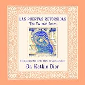 Las Puertas Retorcidas [The Twisted Doors]: The Scariest Way in the World to Learn Spanish! | [Kathie Dior]