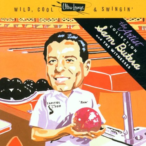Sam Butera - Ultra-lounge: Wild, Cool & Swingin