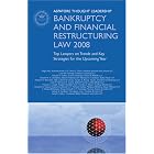 Bankruptcy and Financial Restructuring Law 2008: Top Lawyers on Trends and Key Strategies for the... by Aspatore Books Staff