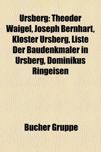 Produkt-Bild: Ursberg: Theodor Waigel, Joseph Bernhart, Kloster Ursberg, Liste Der Baudenkm Ler in Ursberg, Dominikus Ringeisen