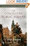 The Contested Public Square: The Crisis of Christianity and Politics