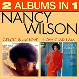 Nancy Wilson How Glad Am I / Gentle Is My Love
