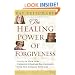 The Healing Power of Forgiveness: *Let Go of Your Hurt *Experience Renewed Relationships *Find New Intimacy with God