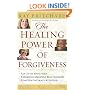 The Healing Power of Forgiveness: *Let Go of Your Hurt *Experience Renewed Relationships *Find New Intimacy with God