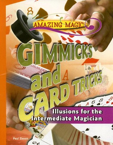 Gimmicks and Card Tricks: Illusions for the Intermediate Magician (Amazing Magic)