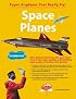 Space Planes: Paper Airplanes That Really Fly!