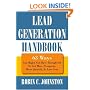 Lead Generation Handbook: 63 Ways You Might Not Have Thought Of To Get More Prospects, More Quickly, At Less Cost