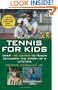 Tennis For Kids: Over 150 Games to Teach Children the Sport of a Lifetime