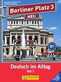 Berliner Platz Neu in Teilbanden: Lehr- Und Arbeitsbuch 3 Teil 1 MIT Audio-CD Und Im Alltag Extra: Deutsch im Alltag
