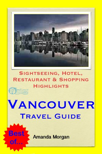 Vancouver, BC (Canada) Travel Guide - Sightseeing, Hotel, Restaurant & Shopping Highlights (Illustrated)