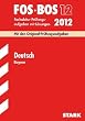 FOS / BOS 2012: Fachabitur-Pr�fungsaufgaben mit L�sungen. Deutsch. Bayern