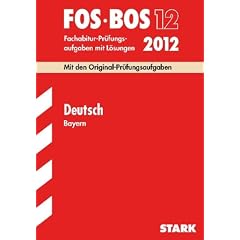 FOS / BOS 2012: Fachabitur-Pr�fungsaufgaben mit L�sungen. Deutsch. Bayern